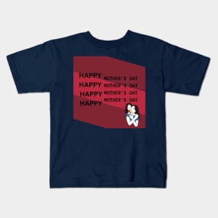 happy happpy mother day Kids T-Shirt